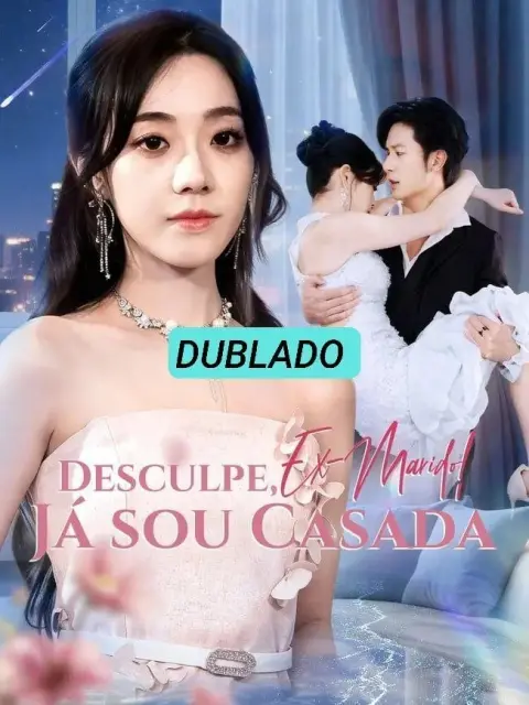 Desculpe Ex Marido: Já Sou Casada